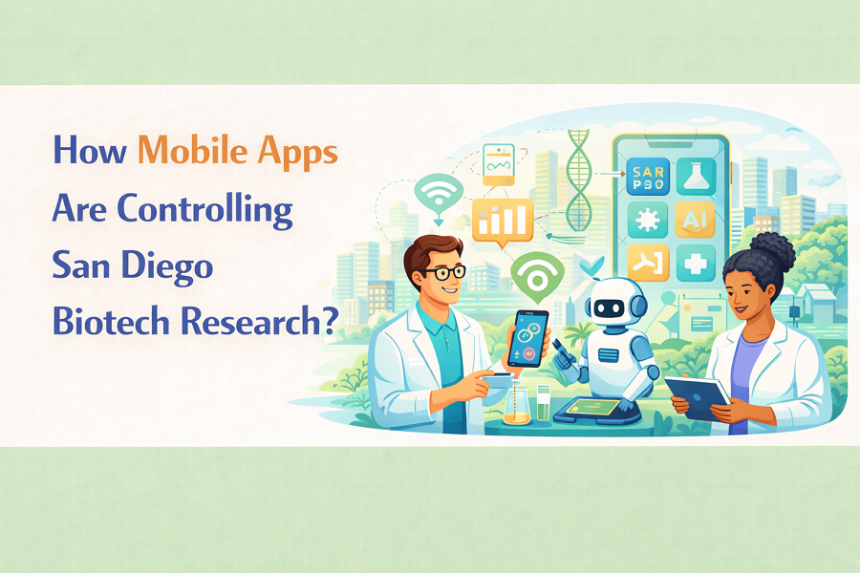How Mobile Apps Are Controlling San Diego Biotech Research?