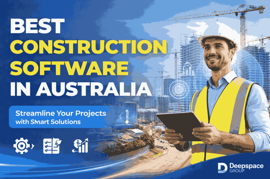 Why Construction Software Matters More Than Ever in Australia