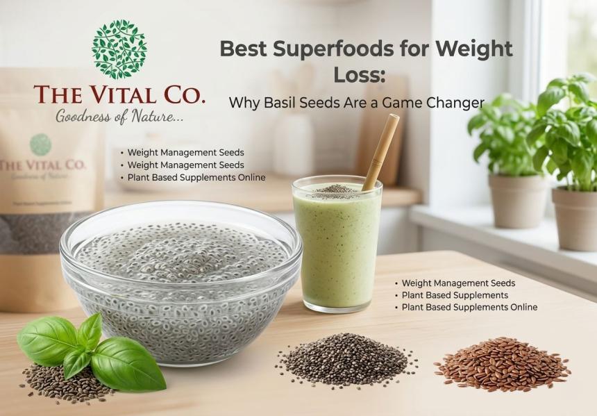 Best Superfoods for Weight Loss: Why Basil Seeds Are a Game Changer