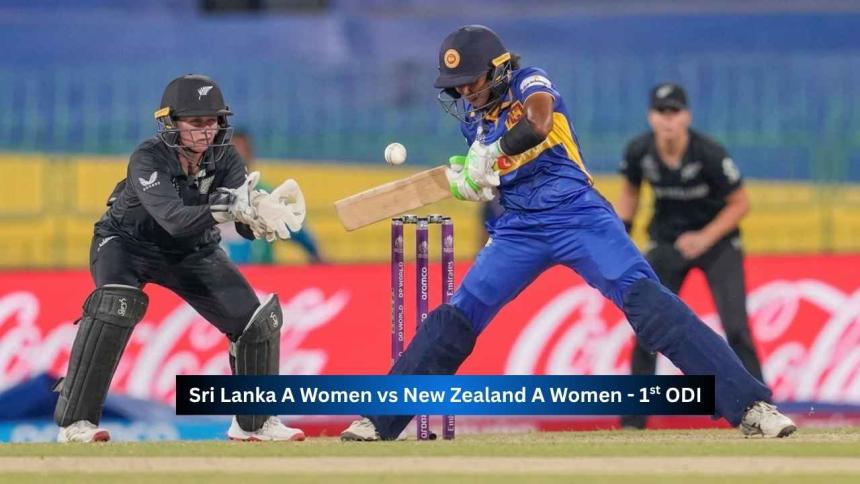 Sri Lanka A Women vs New Zealand A Women 1st Match