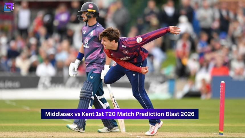 Middlesex vs Kent, 1st Match, T20 Blast 2026