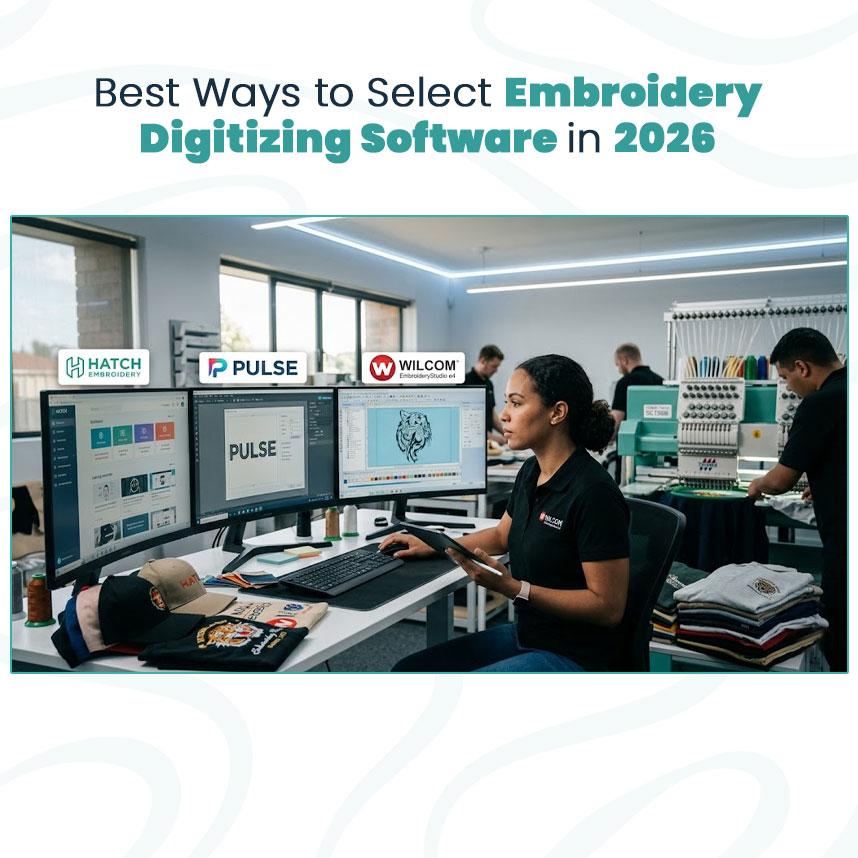 Best Ways to Select Embroidery Digitizing Software in 2026