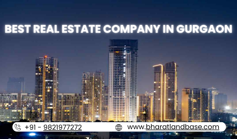 Best Real Estate Company in Gurgaon: Your Trusted Partner for Property Solutions