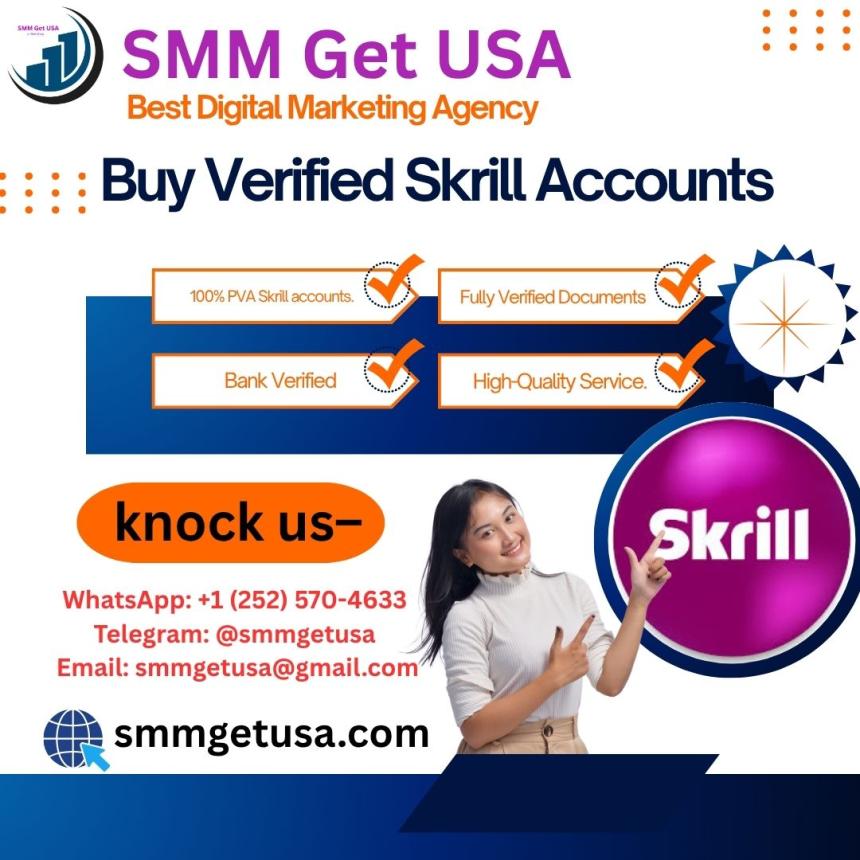 Why Verified Skrill Accounts Are Best for Global Payments from smmgetusa.com