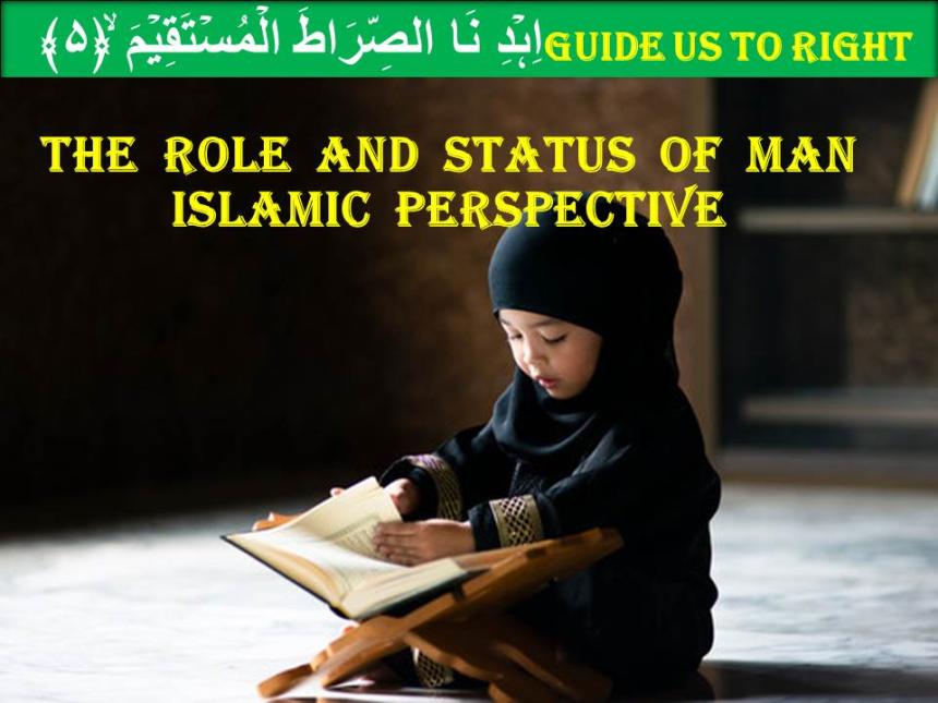 The Role and Status of Man- Islamic Perspective