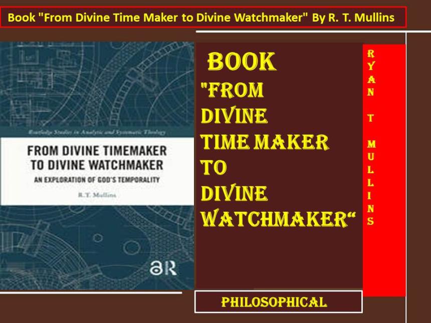 Book "From Divine Time Maker to Divine Watchmaker" By R. T. Mullins