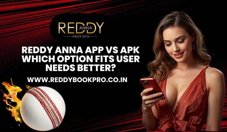 Reddy Anna App vs APK — Which Option Fits User Needs Better?