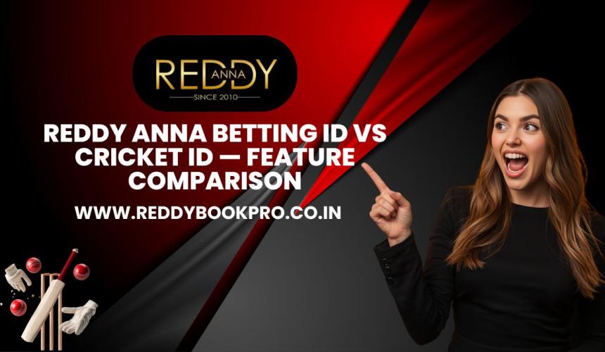 Reddy Anna Betting ID vs Cricket ID — Feature Comparison