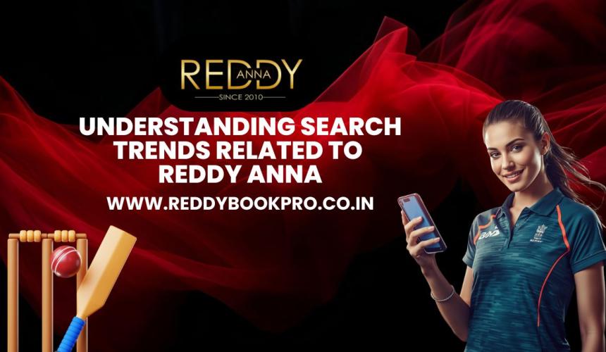 Understanding Search Trends Related to Reddy Anna