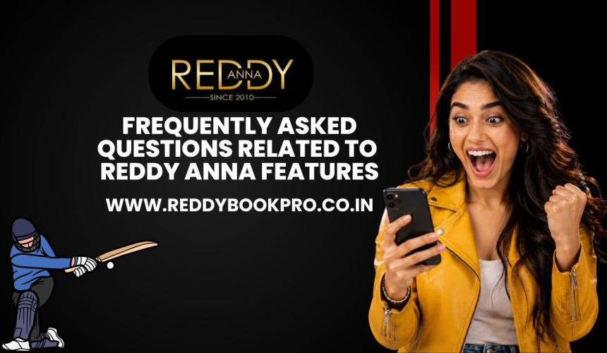Frequently Asked Questions Related to Reddy Anna Features