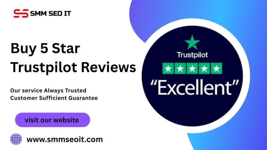 Why You Should Invest in 5-Star Trustpilot Reviews