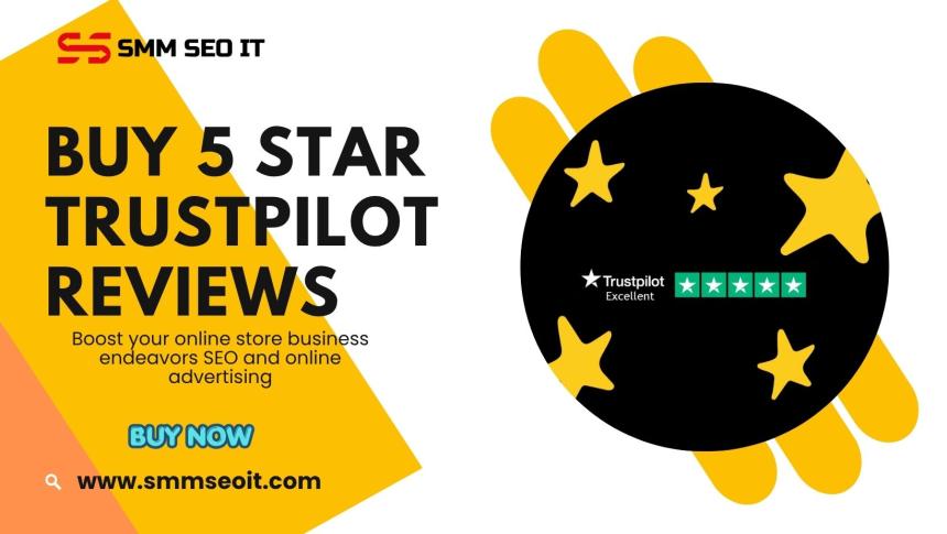 10 Benefits of 5-Star Trustpilot Reviews for Your Business