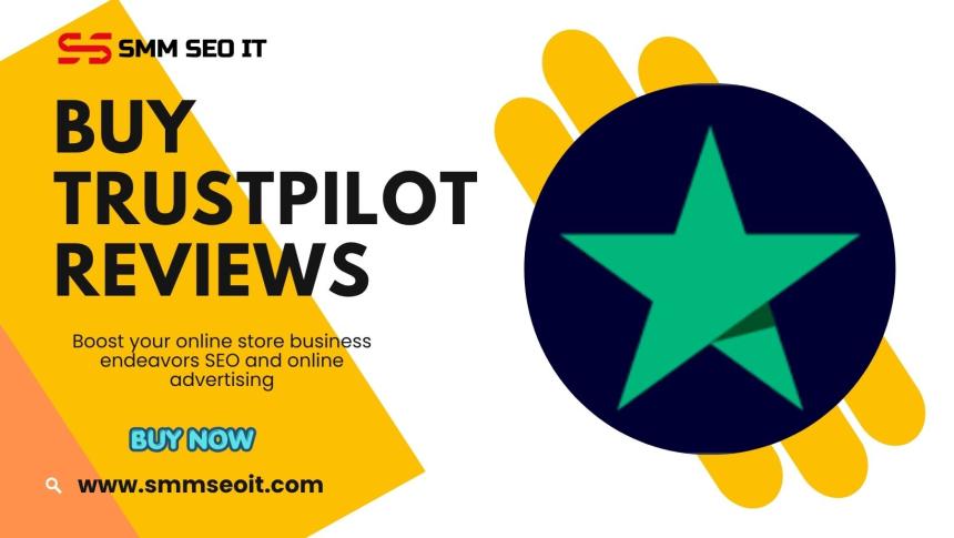 Top Reasons to Buy Trustpilot Reviews for Your Business