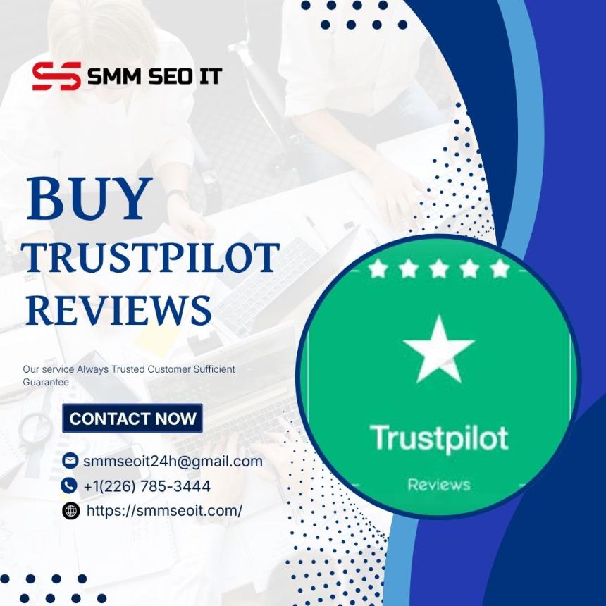 Buy Trustpilot Reviews: Enhance Your Customer Trust