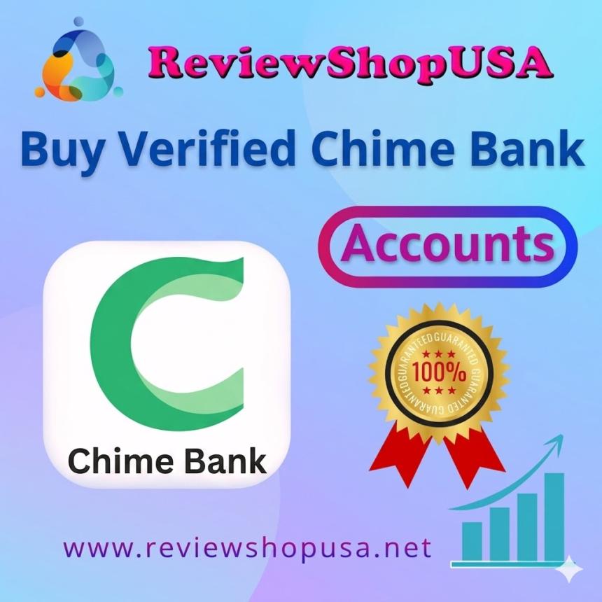 Top 4 Highly Recommended Sites to Buy Validated Chime Old Bank Accounts