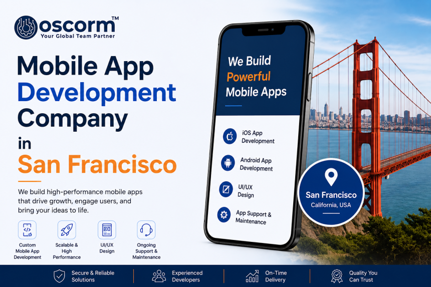 Why Businesses Trust the Mobile App Development Company Phone Number in San Francisco