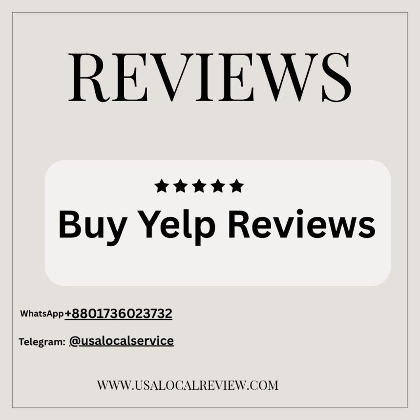 Top 011 UsaReviews Seller To Buy Yelp Reviews Now..