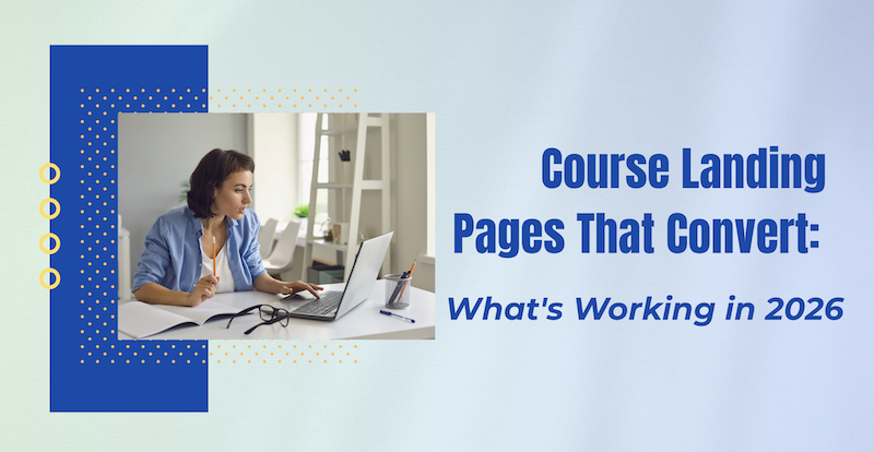 Course Landing Pages That Convert: What's Working in 2026