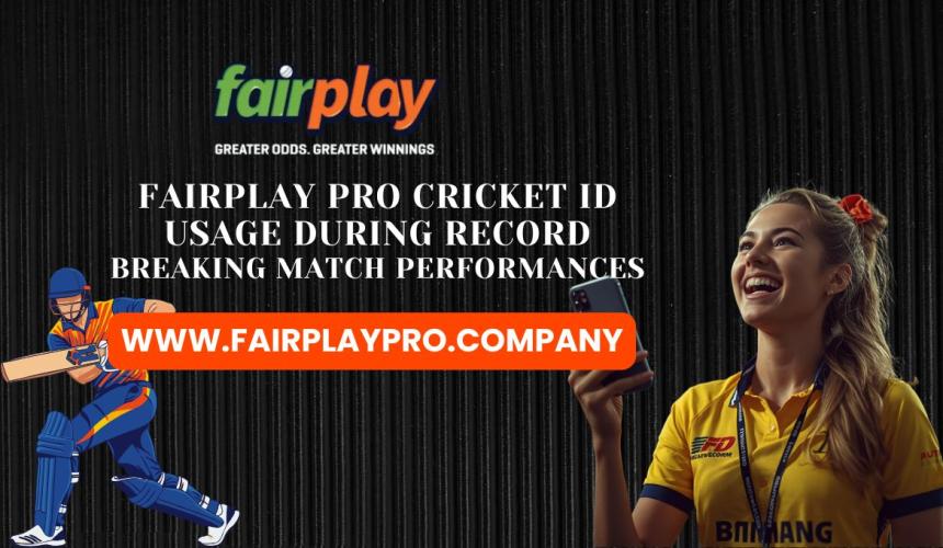 Fairplay Pro Cricket ID Usage During Record-Breaking Match Performances
