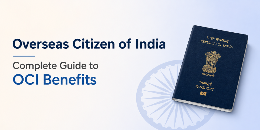 Overseas Citizen of India: Complete Guide to OCI Benefits