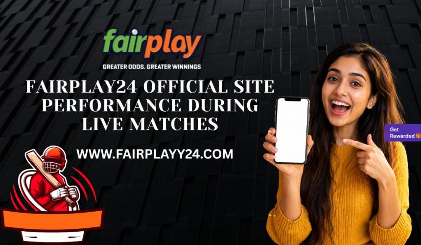Fairplay24 Official Site Performance During Live Matches