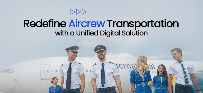 Redefine Aircrew Transportation with a Unified Digital Solution