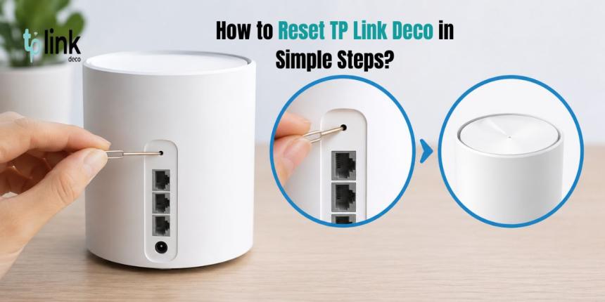 How to Reset TP Link Deco in Simple Steps?