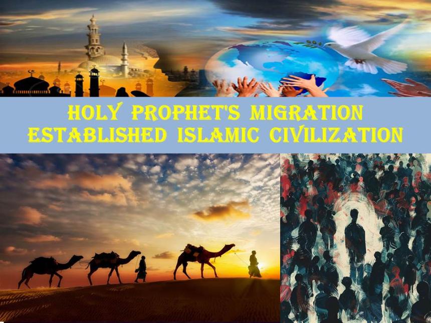 Holy Prophet's Migration Established Islamic Civilization