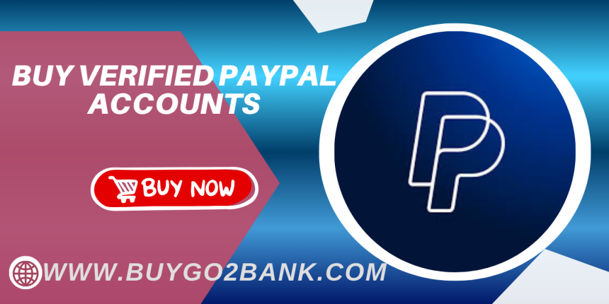 Buy Verified PayPal Accounts for Smooth Transactions