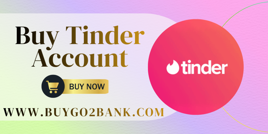 Top Choice Website for Buy Tinder Accounts