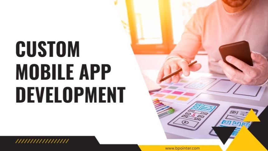 Top 5 Reasons to Choose Custom Mobile App Development