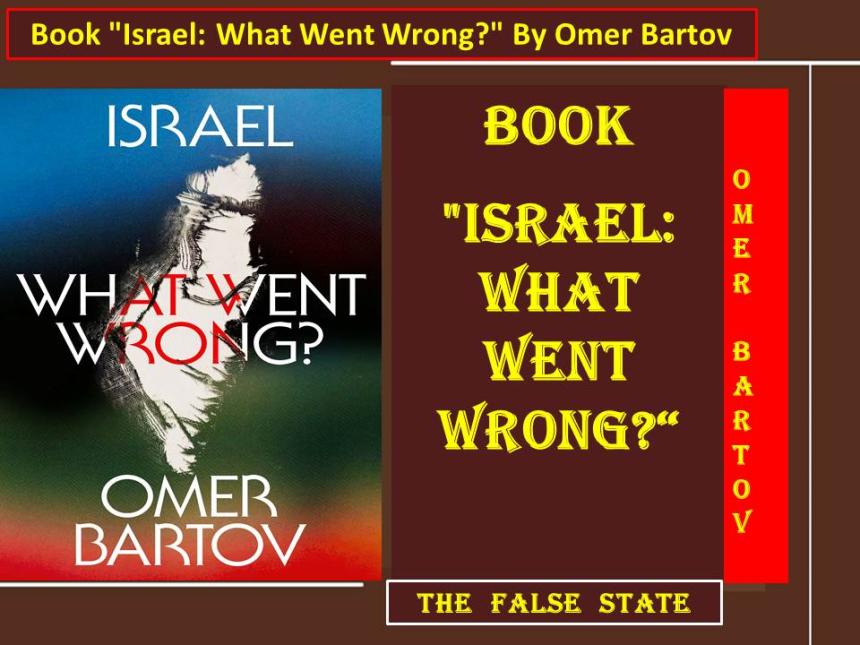 Book “Israel: What Went Wrong?,” by Omer Bartov