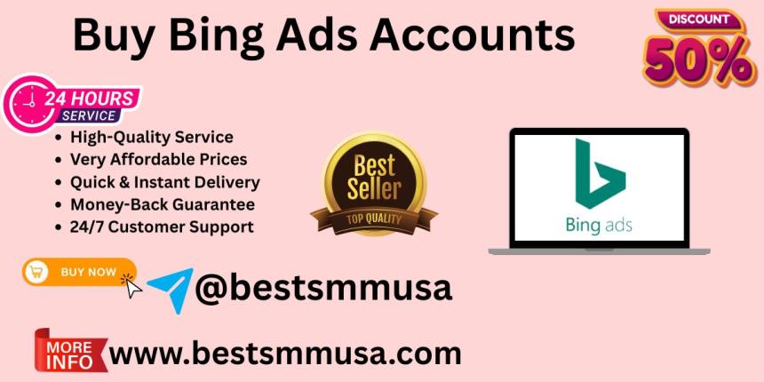 Buy Bing Ads Accounts – Trusted Accounts Available Today