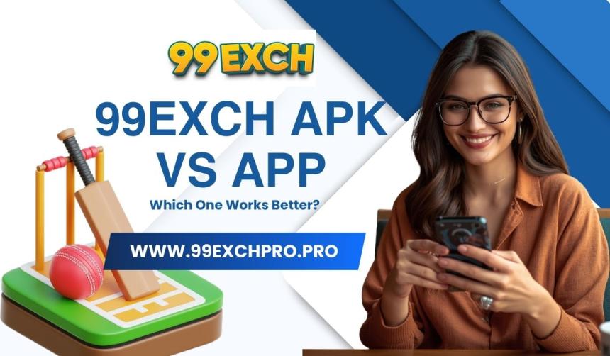 99exch APK vs App: Which One Works Better?