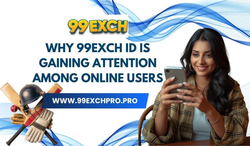 Why 99exch ID Is Gaining Attention Among Online Users