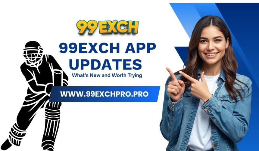 99exch App Updates: What’s New and Worth Trying