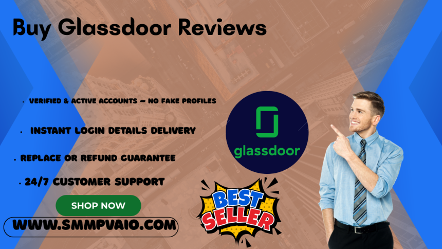 Buy Glassdoor Reviews – Unlock Elite Corporate Status and Multiply Client Conversions