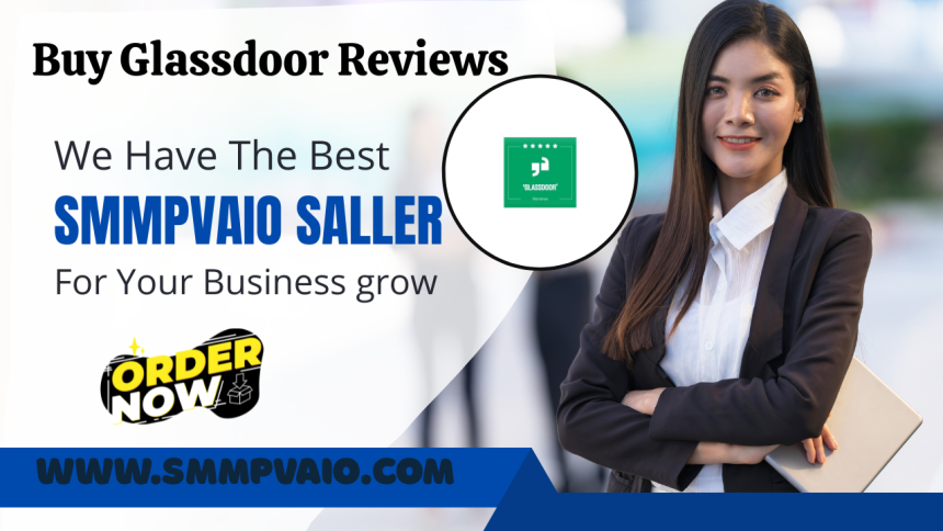 Buy Glassdoor Reviews – Secure Instant Market Legitimacy and Maximize Inbound Commercial Sales