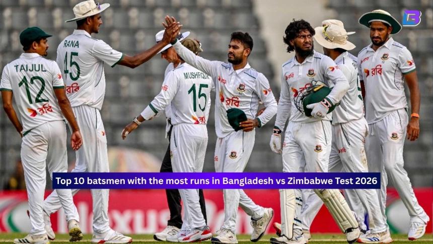 Top 10 batsmen with the most runs in Bangladesh vs Zimbabwe Test 2026