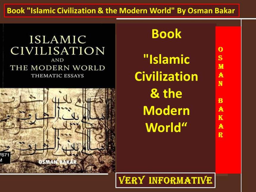 Book "Islamic Civilization & the Modern World" By Osman Bakar