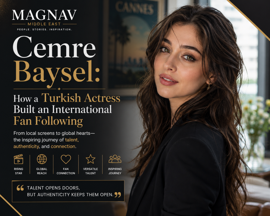Cemre Baysel: How a Turkish Actress Built an International Fan Following