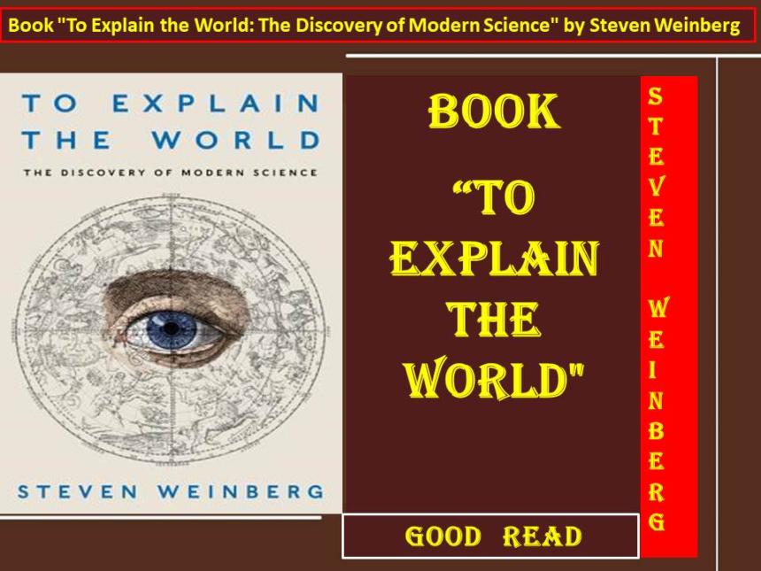 Book "To Explain the World: The Discovery of Modern Science" by Steven Weinberg