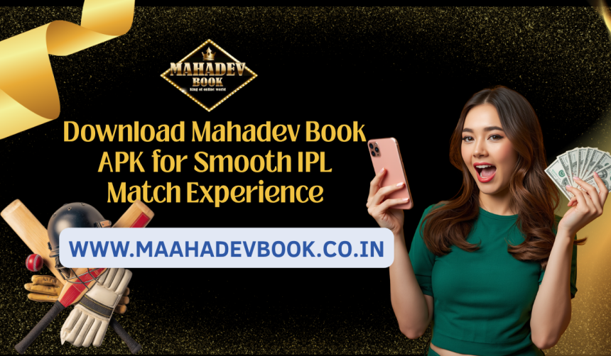 Download Mahadev Book APK for Smooth IPL Match Experience