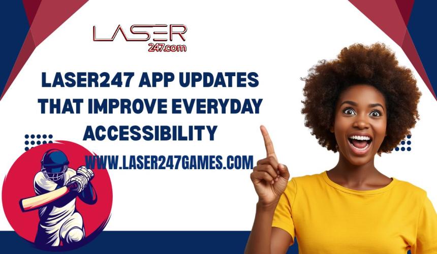 Laser247 App Updates That Improve Everyday Accessibility