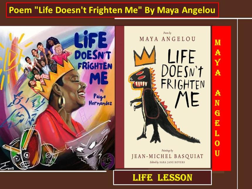 Poem "Life Doesn't Frighten Me" By Maya Angelou