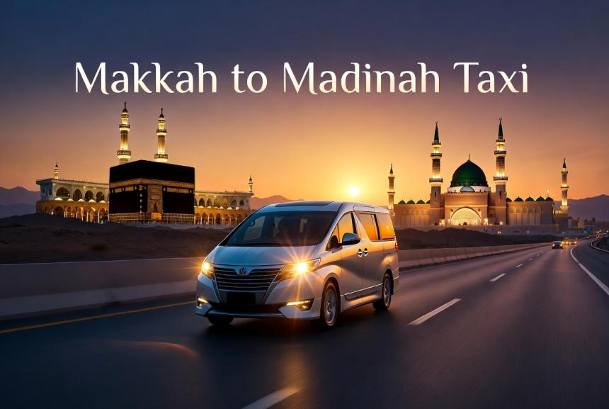 Makkah Madina Taxi Service: Ultimate Guide to Hajj & Umrah Transportation