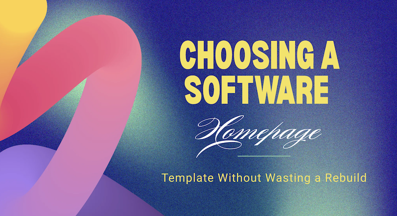 Choosing a Software Homepage Template Without Wasting a Rebuild