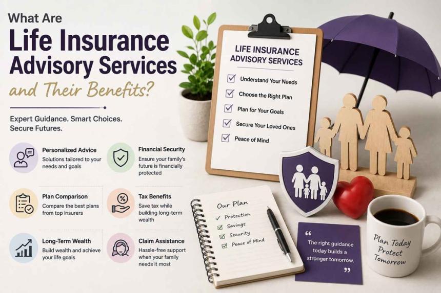 What Are Life Insurance Advisory Services and Their Benefits?