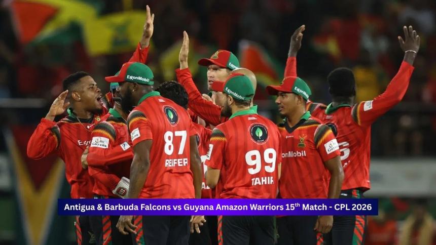 Antigua and Barbuda Falcons vs Guyana Amazon Warriors, 15th match CPL 2026