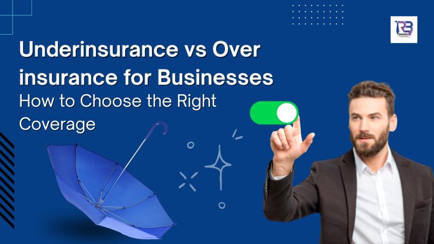 Underinsurance vs Overinsurance for Businesses